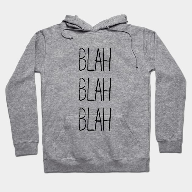 BLAH BLAH BLAH Hoodie by amalya